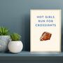 A4 Typography Print Hot Girls Run For Croissants, thumbnail 2 of 5