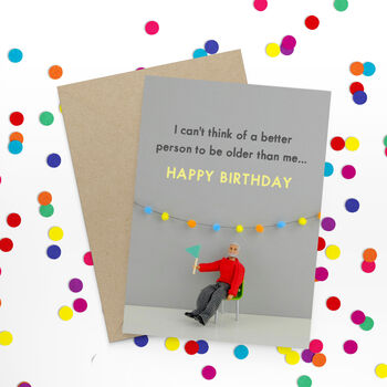 Older Than Me Funny Birthday Card By Bold & Bright | notonthehighstreet.com