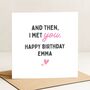 Romantic 'Met You' Birthday Card Personalised For Her, Wife Or Girlfriend, thumbnail 3 of 8