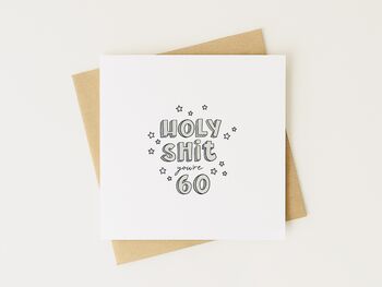 Holy Shit You're 60 Birthday Card *Age + Colour Options, 3 of 3