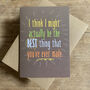'I'm The Best Thing You've Ever Made' Card Brown, thumbnail 1 of 1