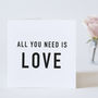 All You Need Is Love Card, thumbnail 1 of 3