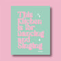 This Kitchen Is For Singing And Dancing Print Three Colour Options, thumbnail 9 of 12