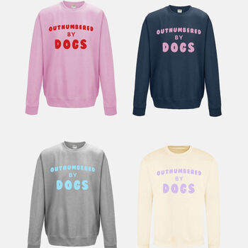 Outnumbered By Dogs Sweatshirt, 3 of 4