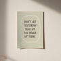 Don't Let Yesterday Take Up Too Much Of Today Typography Print, thumbnail 10 of 11