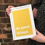 'Do Good Things' Bold Typography Print, thumbnail 5 of 7