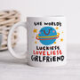 Personalised Girlfriend Mug 'Worlds Luckiest/Loveliest', thumbnail 1 of 3