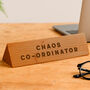 Wooden Desk Sign 'Chaos Co Ordinator' | Gift For Her | Gift For Him | Office Sign | Engraved Gift, thumbnail 1 of 2