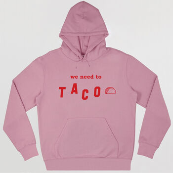 We Need To Taco Men's Slogan Hoodie, 3 of 3