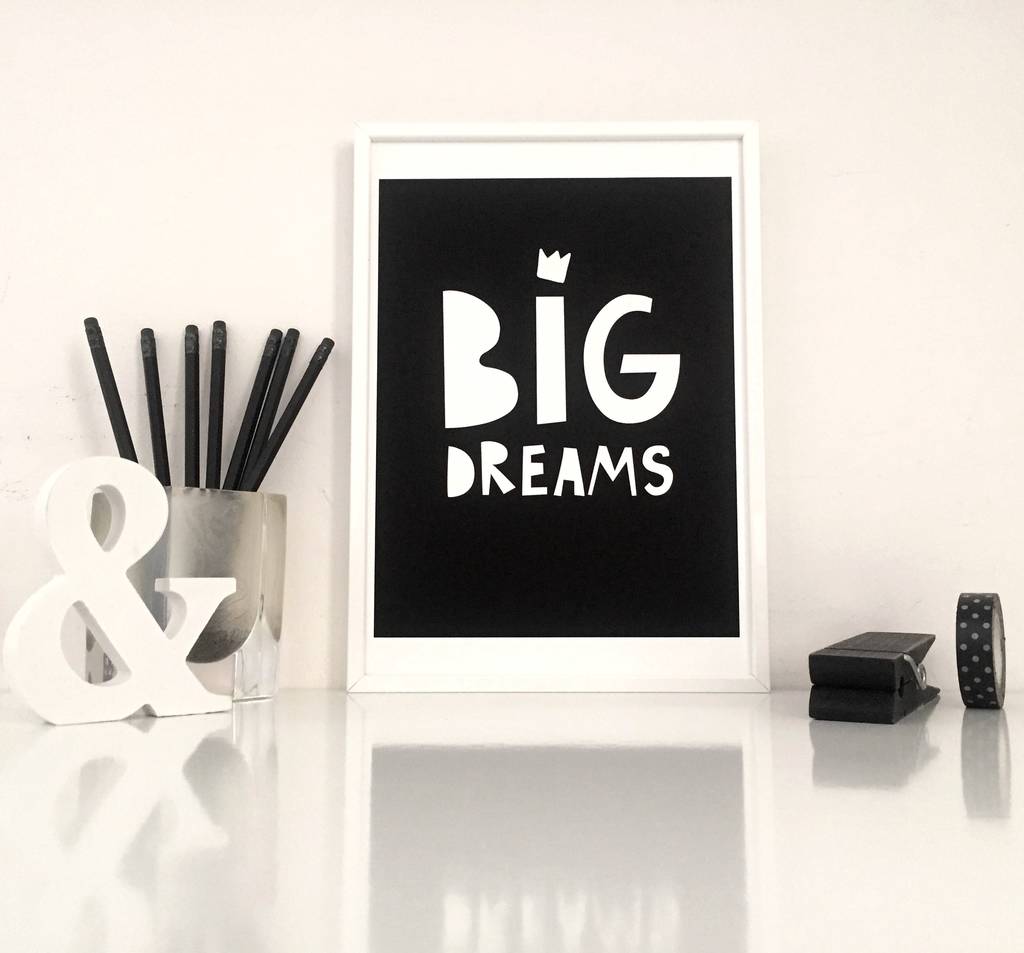 Big Dreams Typography Art Print By Sacred And Profane Designs