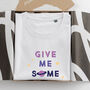 'Give Me Some Space' Slogan T Shirt, thumbnail 7 of 8