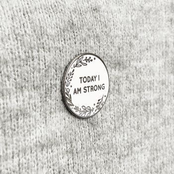 Today I Am Strong Positive Message Pin Badge, 3 of 12