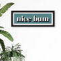 Nice Bum Framed Typography Print, thumbnail 6 of 10