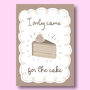 I Only Came For The Cake Print Two Colour Options, thumbnail 4 of 10