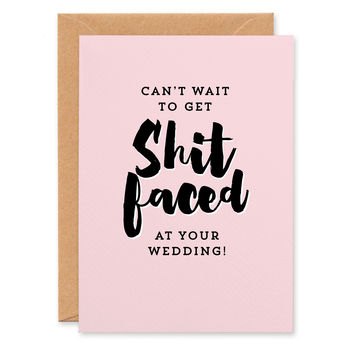 'Can't Wait To Get Shit Faced At Your Wedding' Card, 2 of 2