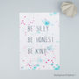 Positive Vibes Print, Be Silly Be Honest Be Kind, thumbnail 3 of 6