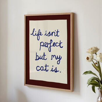 Funny Life Isn't Perfect But My Cat Is Art Print, 5 of 12