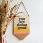 'You Are Doing Great' Wooden Pennant Flag, thumbnail 2 of 4