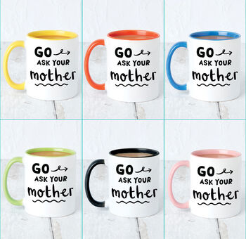 'Go Ask Your Mother' Mug For Dad, 3 of 7