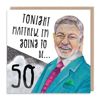 Tonight Matthew… I'm Going To Be 50, 3 of 3