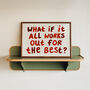 What If It All Works Out Hand Painted Quote Print, thumbnail 9 of 9