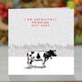 I'm Absolutely 'Friesian' Funny Christmas Card, thumbnail 1 of 2