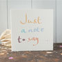 'Just To Say' Personalisable Note Card, thumbnail 2 of 5