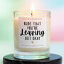 Work Friend Leaving Gift, Rude That You're Leaving Candle, thumbnail 1 of 6