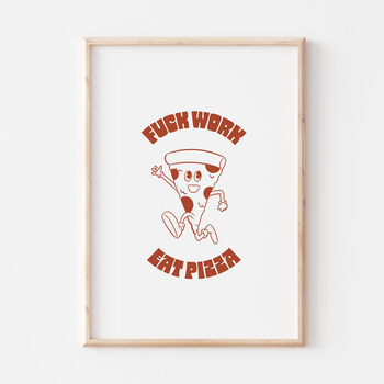 Fuck Work, Eat Pizza Cartoon Funny Retro Wall Print, 7 of 7