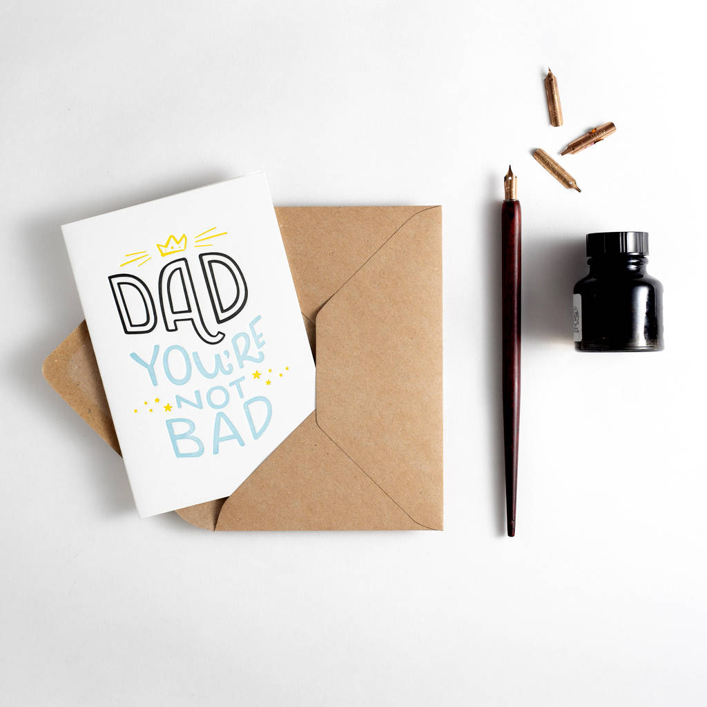 Dad You're Not Bad Father's Day Card