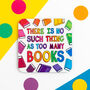 There Is No Such Thing As Too Many Books Coaster, thumbnail 1 of 3