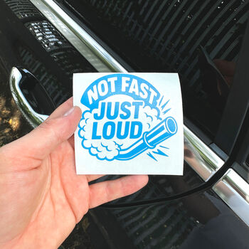 Not Fast Just Loud Car Decal Sarcastic Car Sticker, 4 of 10