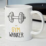 Novelty Funny And Rude 'Gym Wanker' Gift Mug, Fitness, Gym Birthday Present, thumbnail 1 of 4