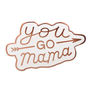 'You Go Mama' Enamel Pin, thumbnail 7 of 7