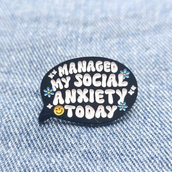 Managed My Social Anxiety Enamel Pin Badge, 3 of 5