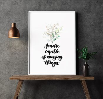 You Are Capable Of Amazing Things Inspirational Print, 4 of 8