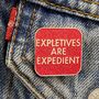 Expletives Are Expedient Enamel Pin Badge, thumbnail 1 of 2