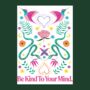 Be Kind To Your Mind Botanical Art Print, thumbnail 3 of 5