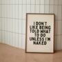 I Don't Like Being Told What To Do Unless I'm Naked Wall Print | Black And Cream, thumbnail 3 of 4