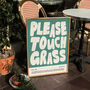 Funny Wall Art Please Touch Grass Print, thumbnail 1 of 10