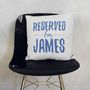 Personalised Reserved For Cushion Gift For Mum Or Dad, thumbnail 1 of 2
