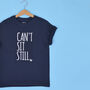 'Can't Sit Still' Funny Kids Slogan T Shirt, thumbnail 1 of 5