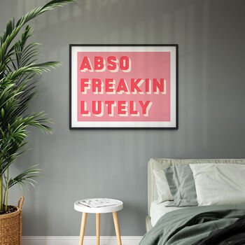 Abso Freakin Lutely Bold Typographic Giclee Print, 2 of 11
