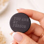 I Love You Valentines Gift For Him Or Her 'You Are My Person' Engraved Slate Pocket Token, thumbnail 1 of 7