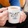 'Never Too Old To Need Your Dad' Mug, thumbnail 4 of 7