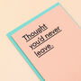 'Thought You'd Never Leave' Funny New Job Card, thumbnail 4 of 4