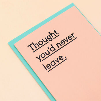 'Thought You'd Never Leave' Funny New Job Card, 4 of 4