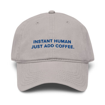 Instant Human Just Add Coffee. Cotton Embroidered Cap, 5 of 12