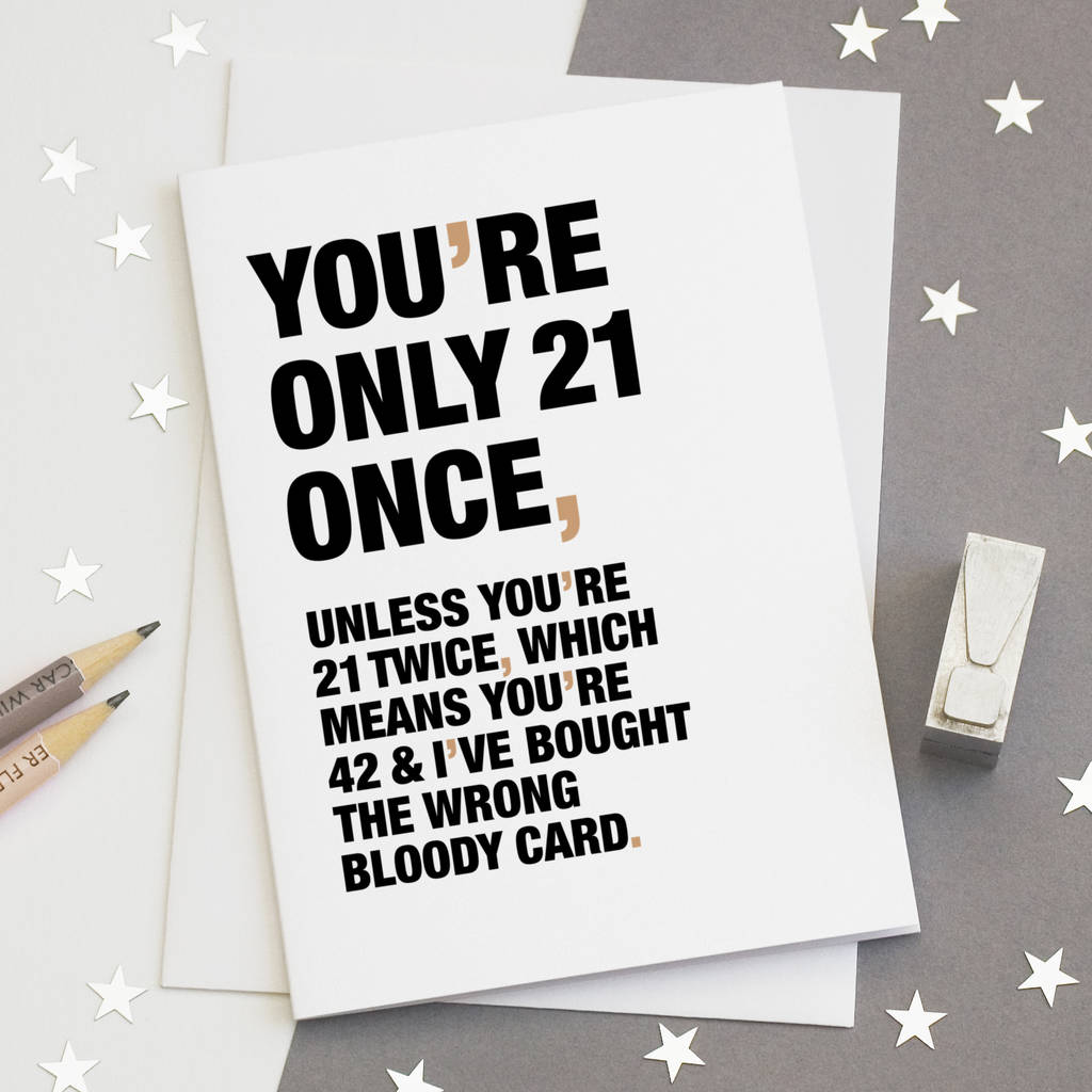  You re Only 21 Once Funny 21st Birthday Card By Wordplay Design Notonthehighstreet