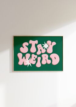 Stay Weird Kitchen Wall Art Print, 7 of 7